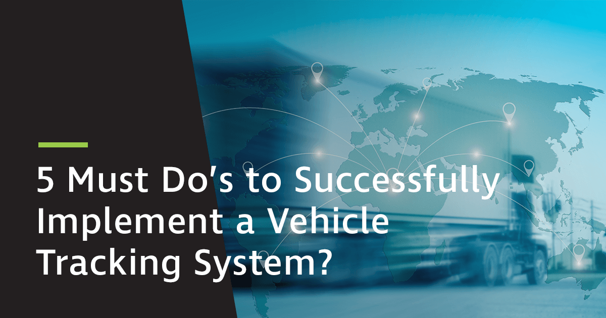 5 Tips to Successfully Implement a Vehicle Tracking System - Teletrac ...